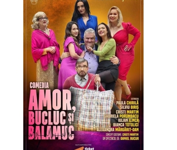 „AMOR, BUCLUC ȘI BALAMUC” revine la Călărași!